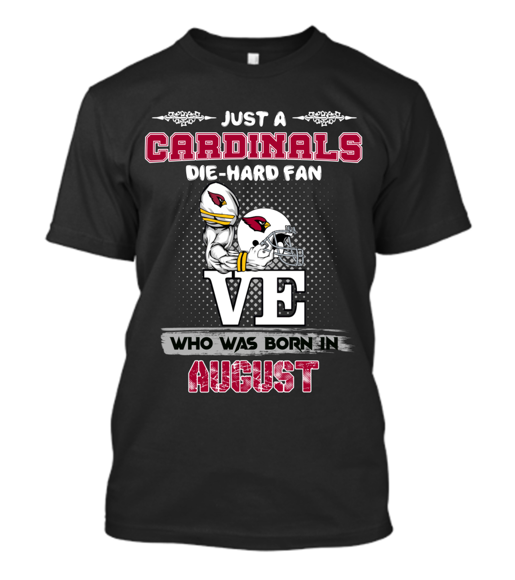 Just A Cardinals Die-Hard Fan Who Was Born In August T-Shirt