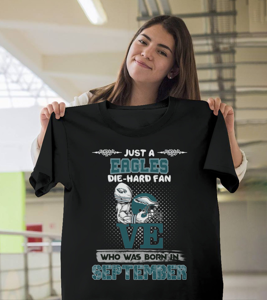 Just A Philadelphia Eagles Die-Hard Fan Born In September T-Shirt
