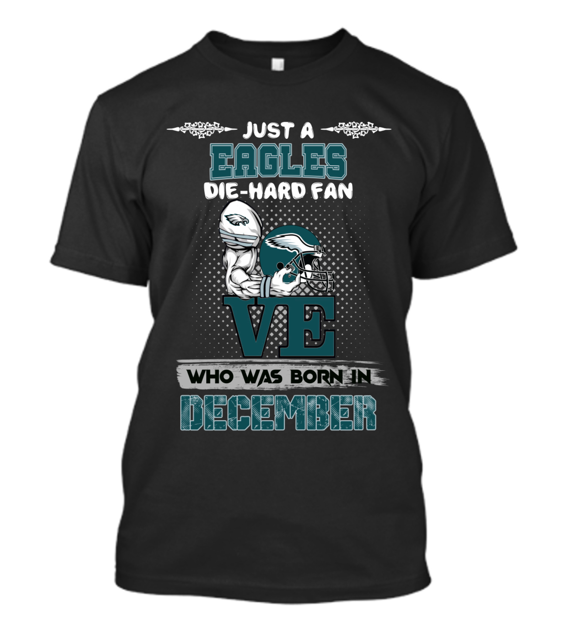 Just A Eagles Die-Hard Fan Who Was Born In December T-Shirt