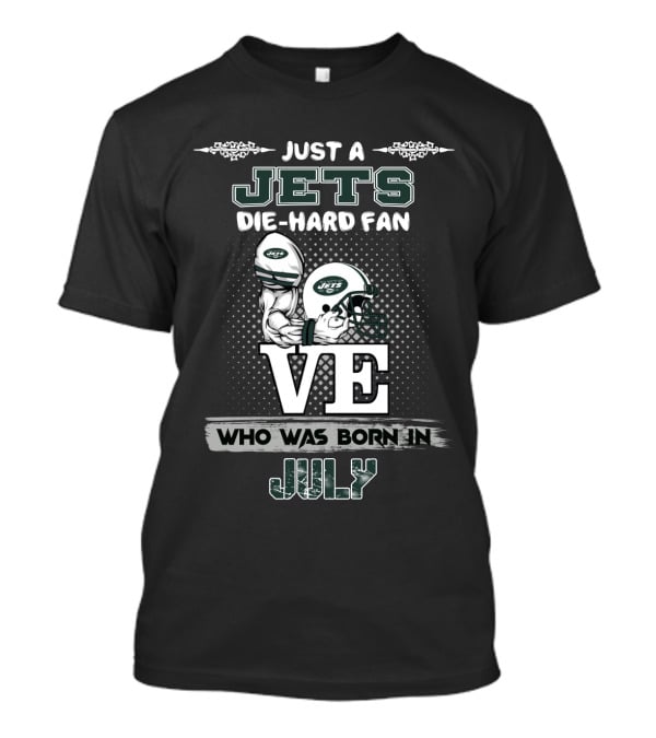 Just A Jets Die-Hard Fan Born In July Jets Helmets Theme T-Shirt