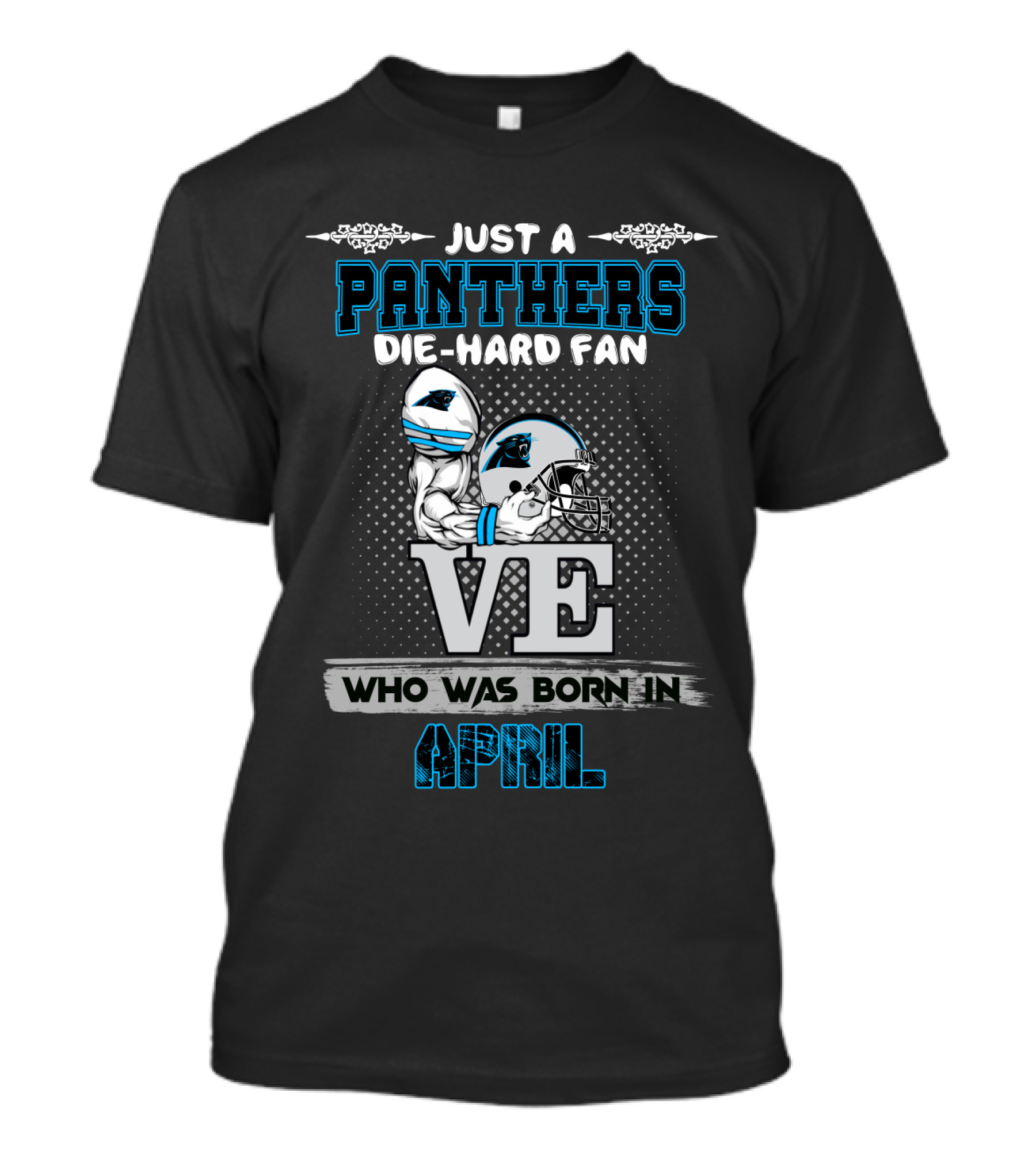 Just A Panthers Die-Hard Fan Who Was Born In April T-Shirt