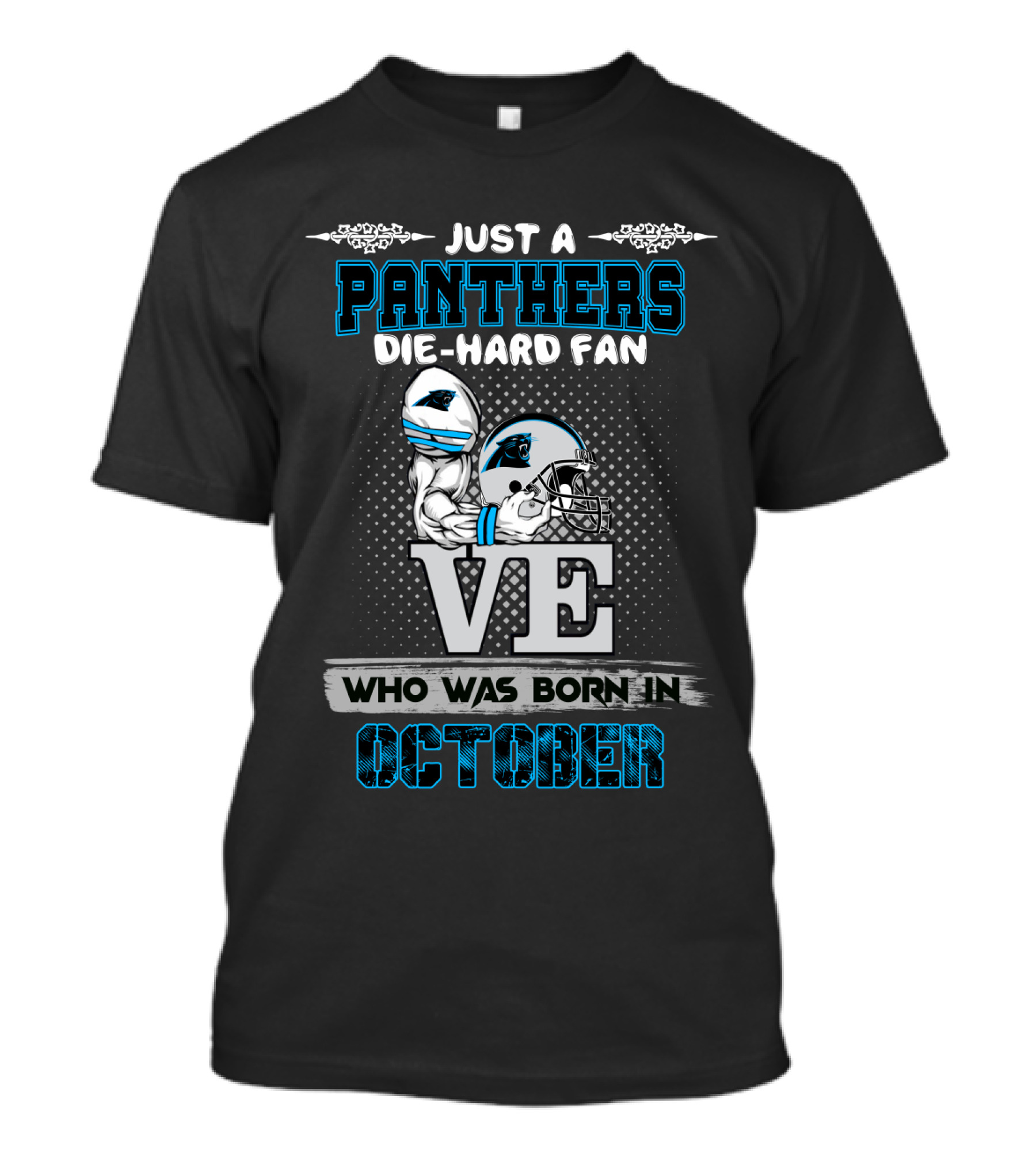 Just A Panthers Die-Hard Fan Who Was Born IN October T-Shirt