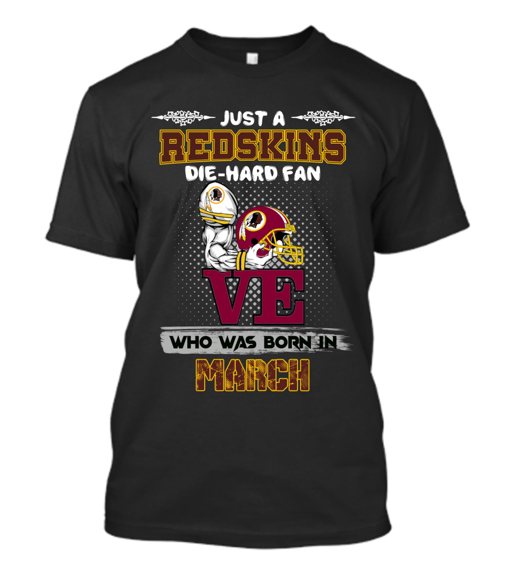 Just A Redskins Die-Hard Fan Who Was Born In March T-Shirt