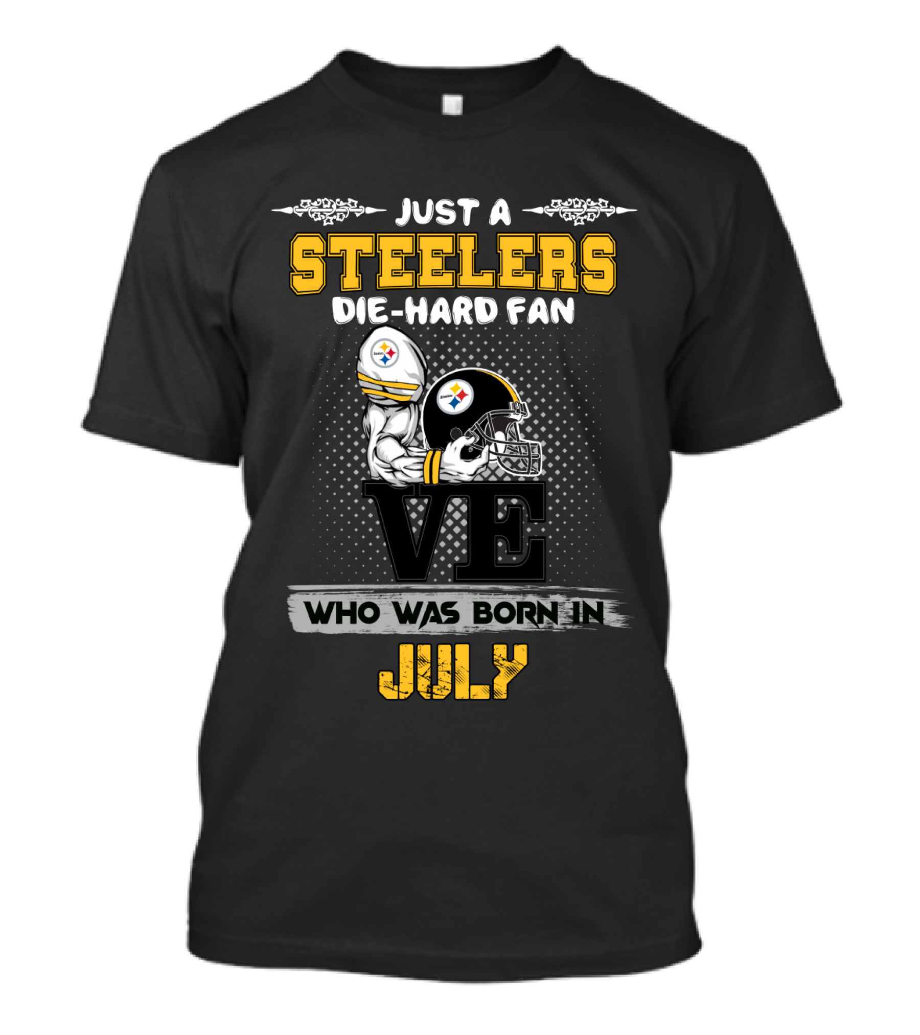 Just A Steelers Die-Hard Fan Born In July T-Shirt