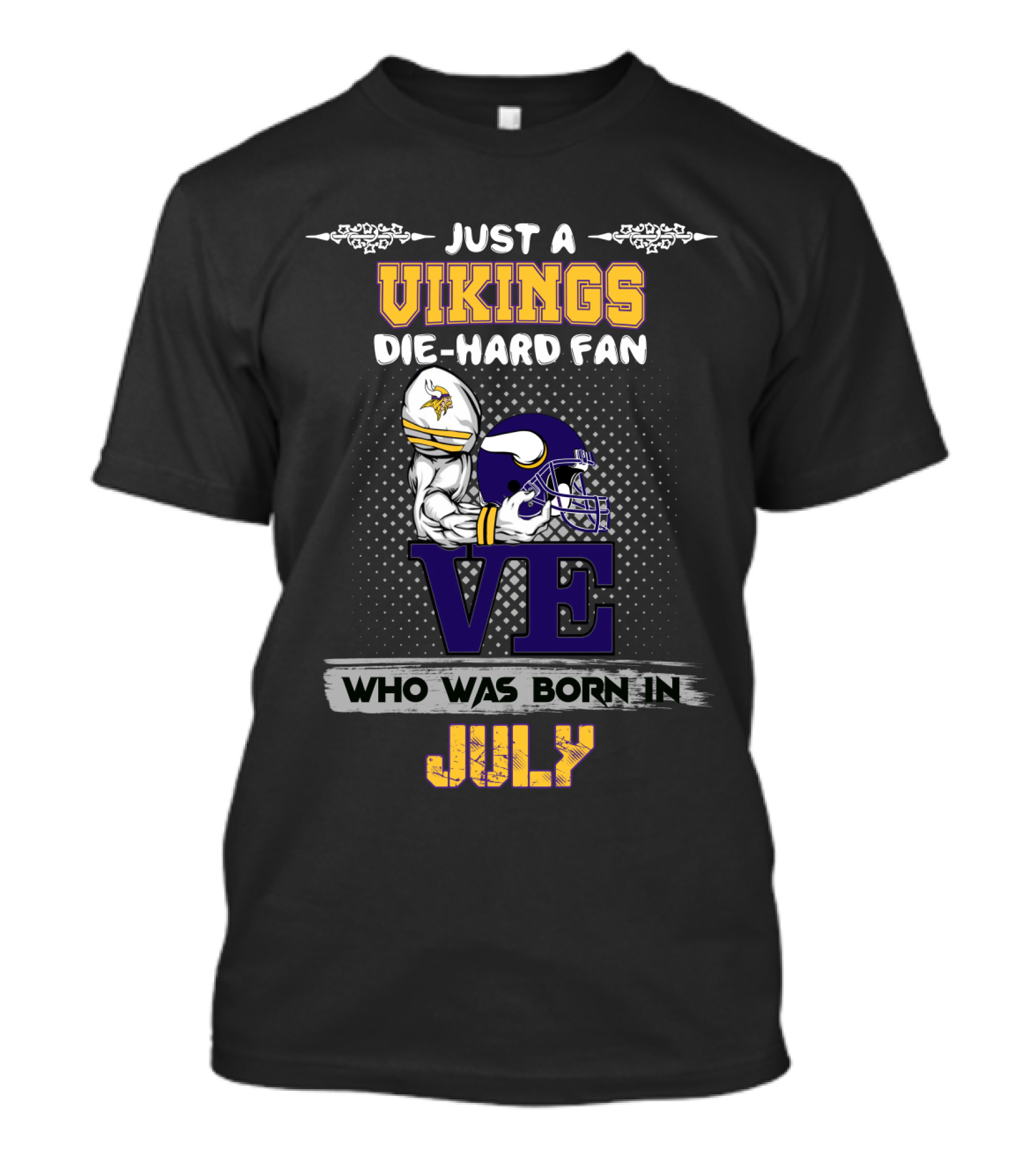 Just A Vikings Die-Hard Fan Who Was Born In July T-Shirt