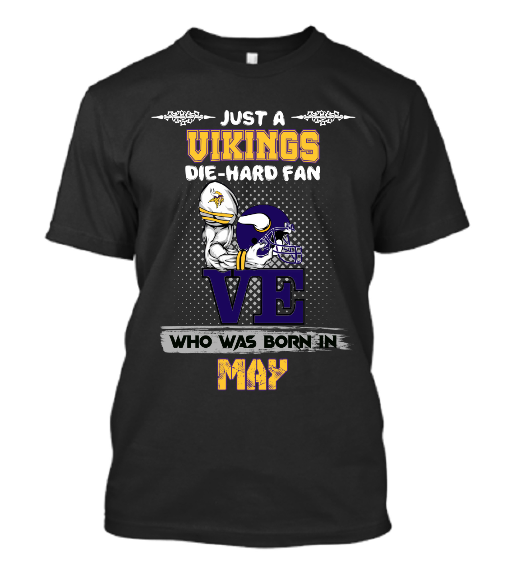 Just A Vikings Die-Hard Fan Who Was Born In May T-Shirt