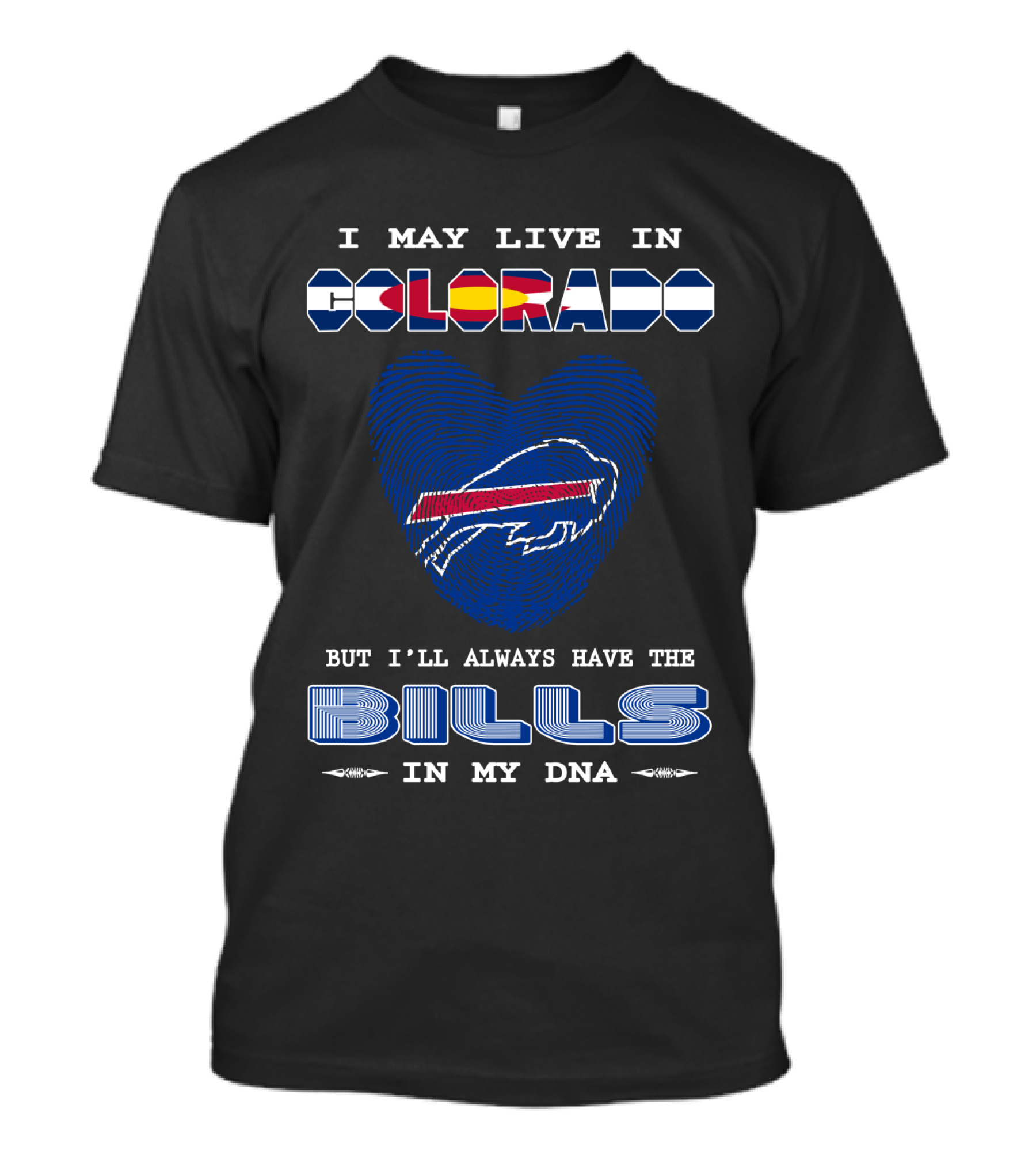 I May Live In Colorado But I’ll Always Have The Bills In My Dna T-Shirt