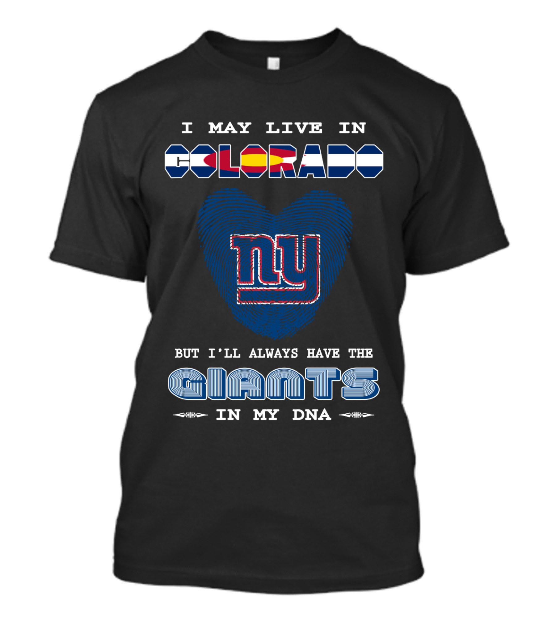 I May Live In Colorado But I'll Always Have The New York Giants In My DNA T-Shirt