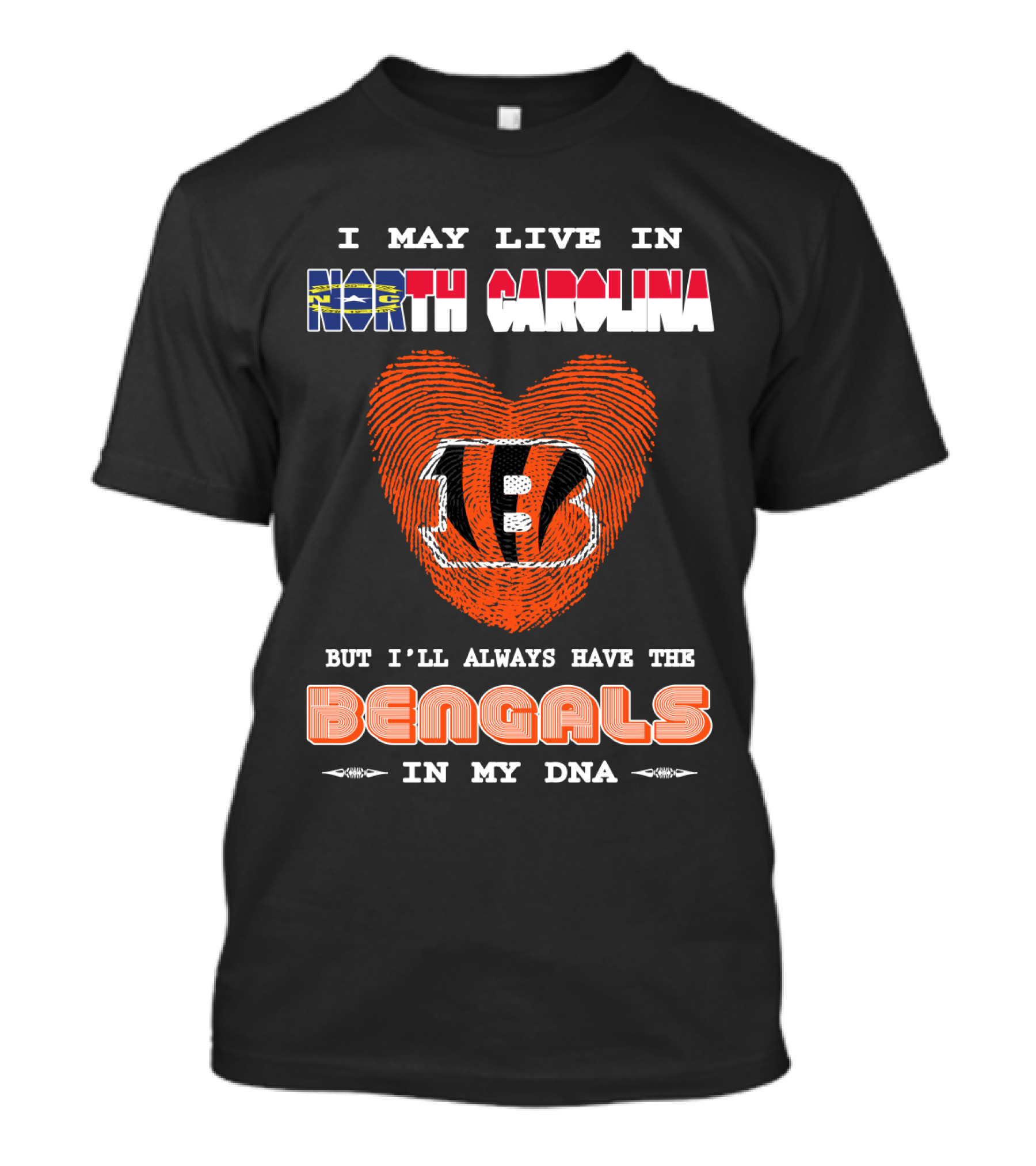 I May Live In North Carolina But I'll Always Have The Bengals In My Dna T-Shirt