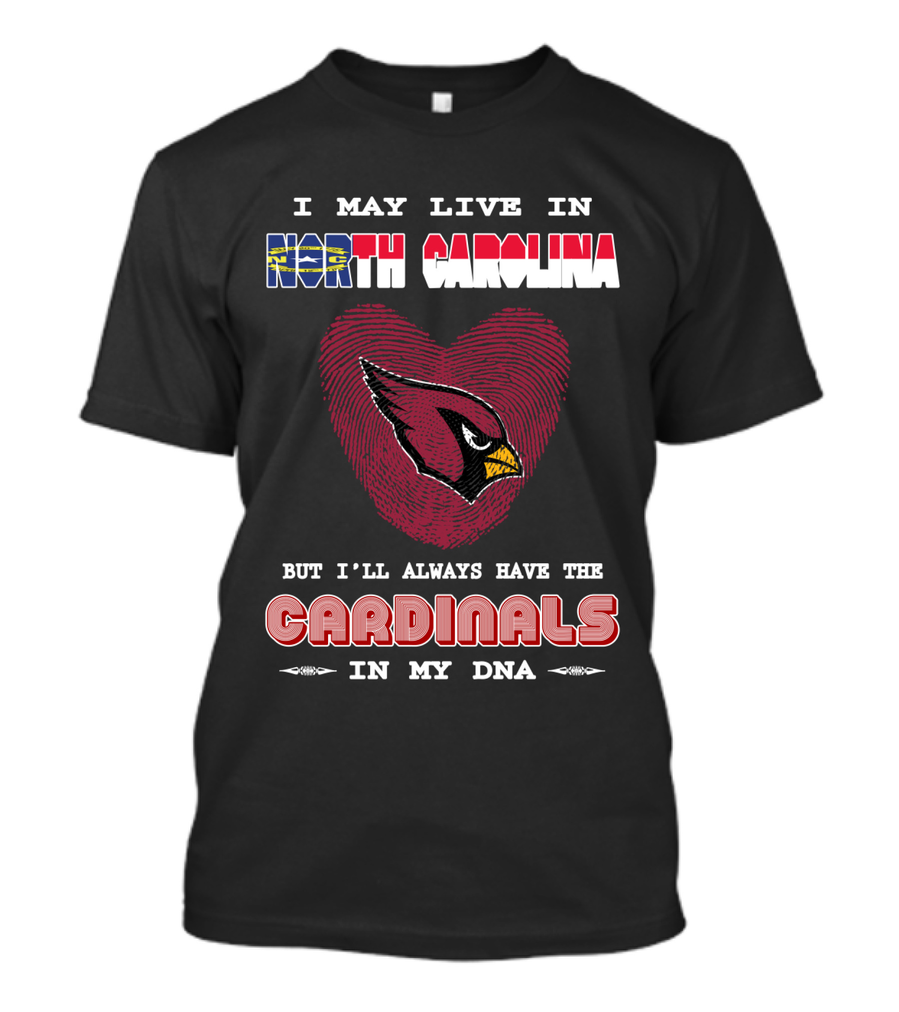 I May Live In North Carolina With Cardinals In My Dna T-Shirt