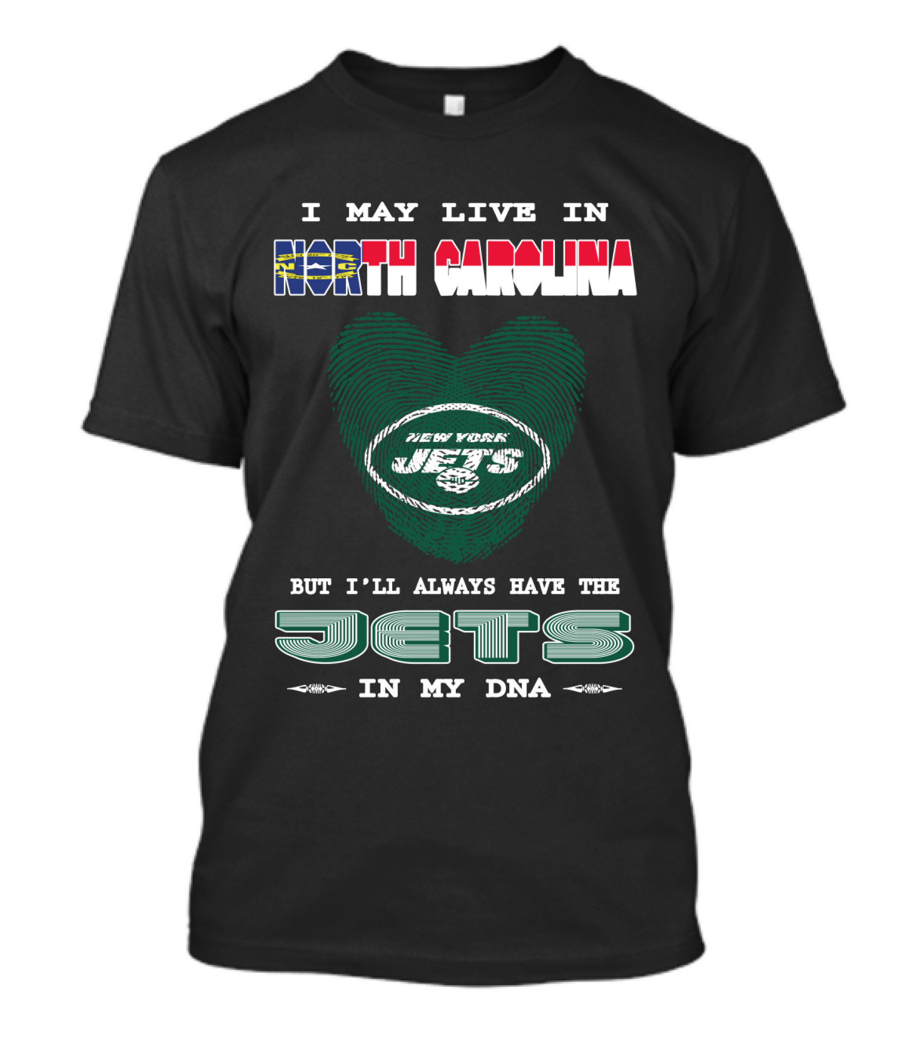 I May Live In North Carolina But I'll Always Have The New York Jets In My DNA T-Shirt