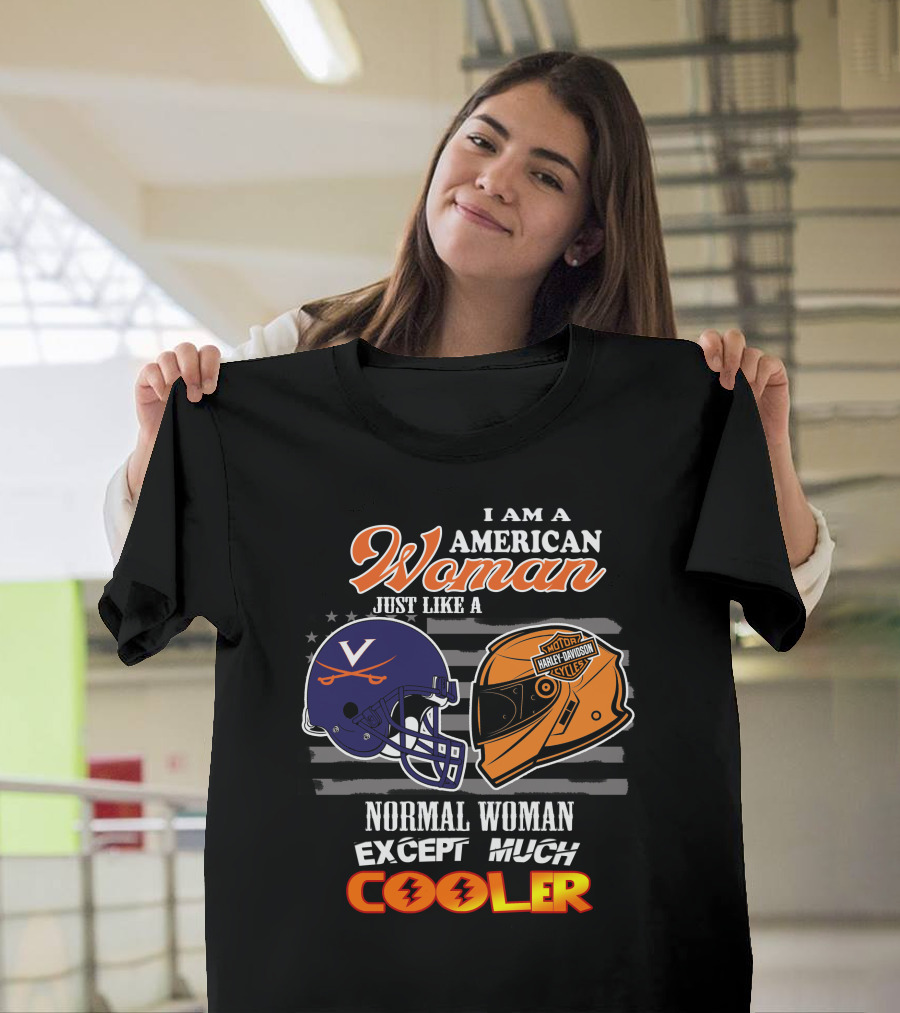 I Am An American Woman Just Like A Harley Davidson Motorcycles Normal Woman Except Much Cooler Cavaliers V Helmet T-Shirt