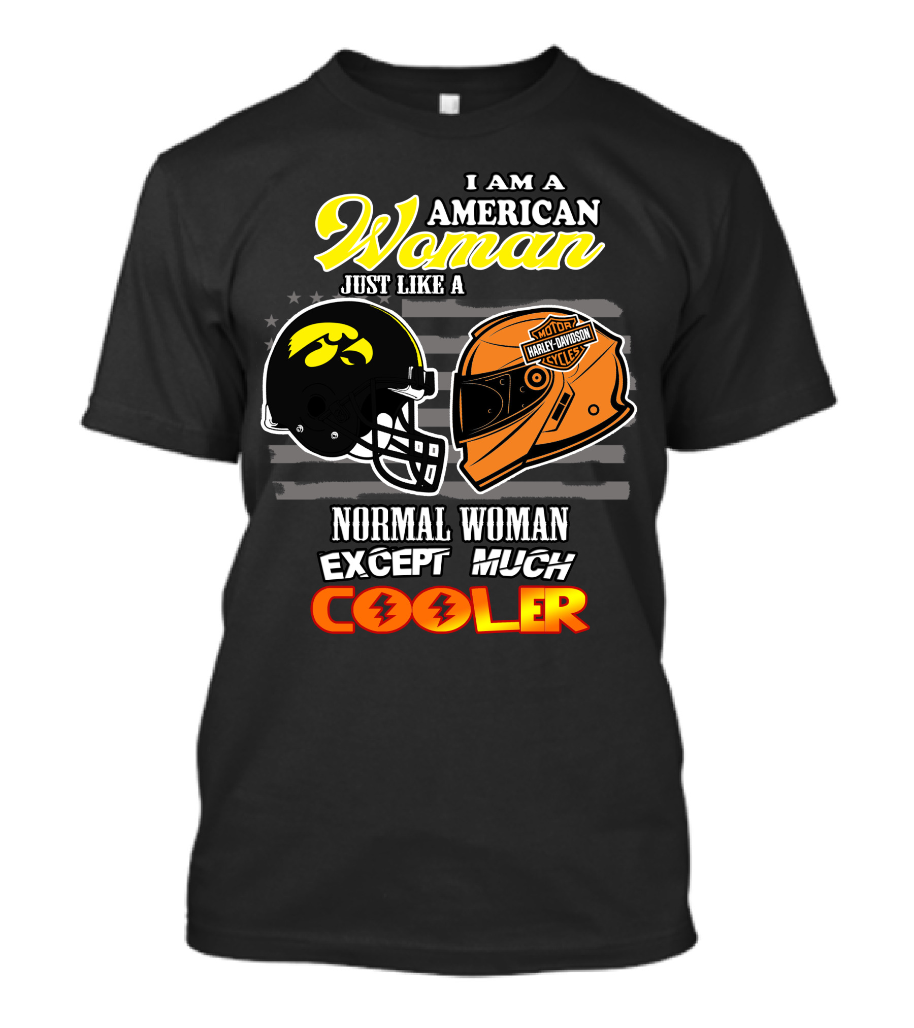 I Am A Hawkeyes Harley Davidson American Woman Just Like A Normal Woman Except Much Cooler T-Shirt