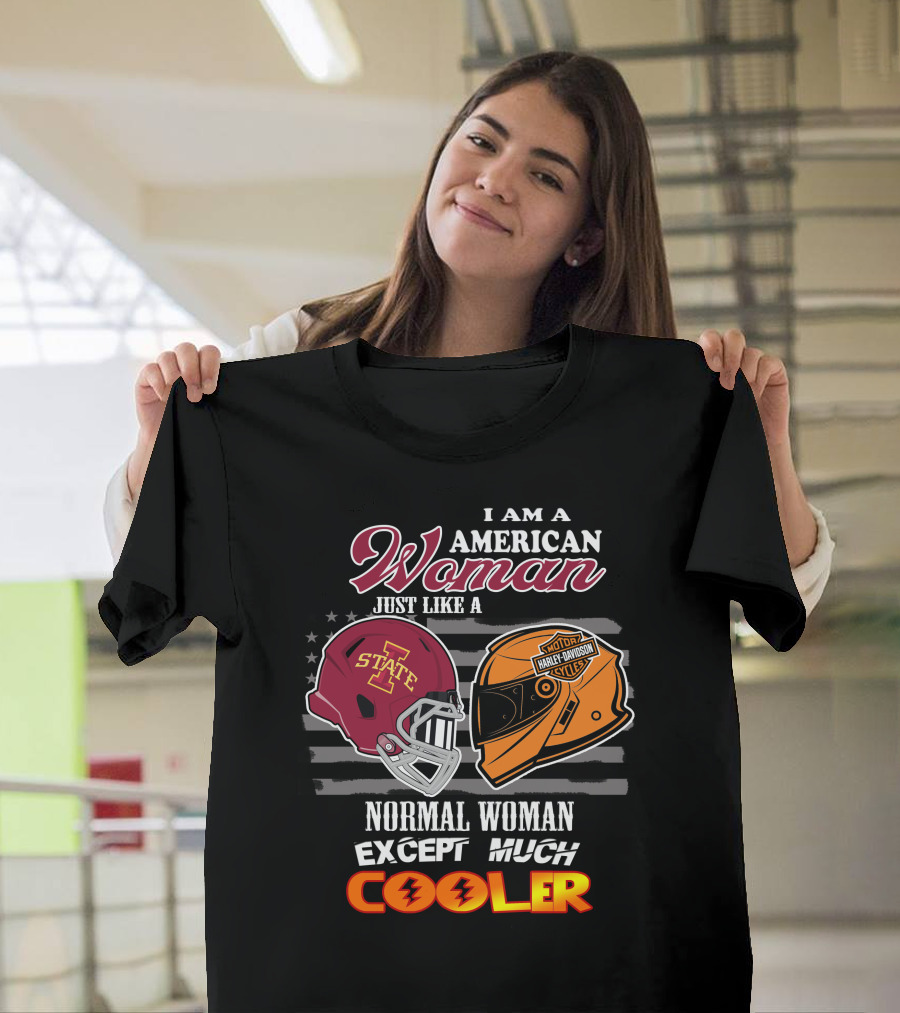 I Am An American Woman Iowa State Harley Davidson Much Cooler T-Shirt