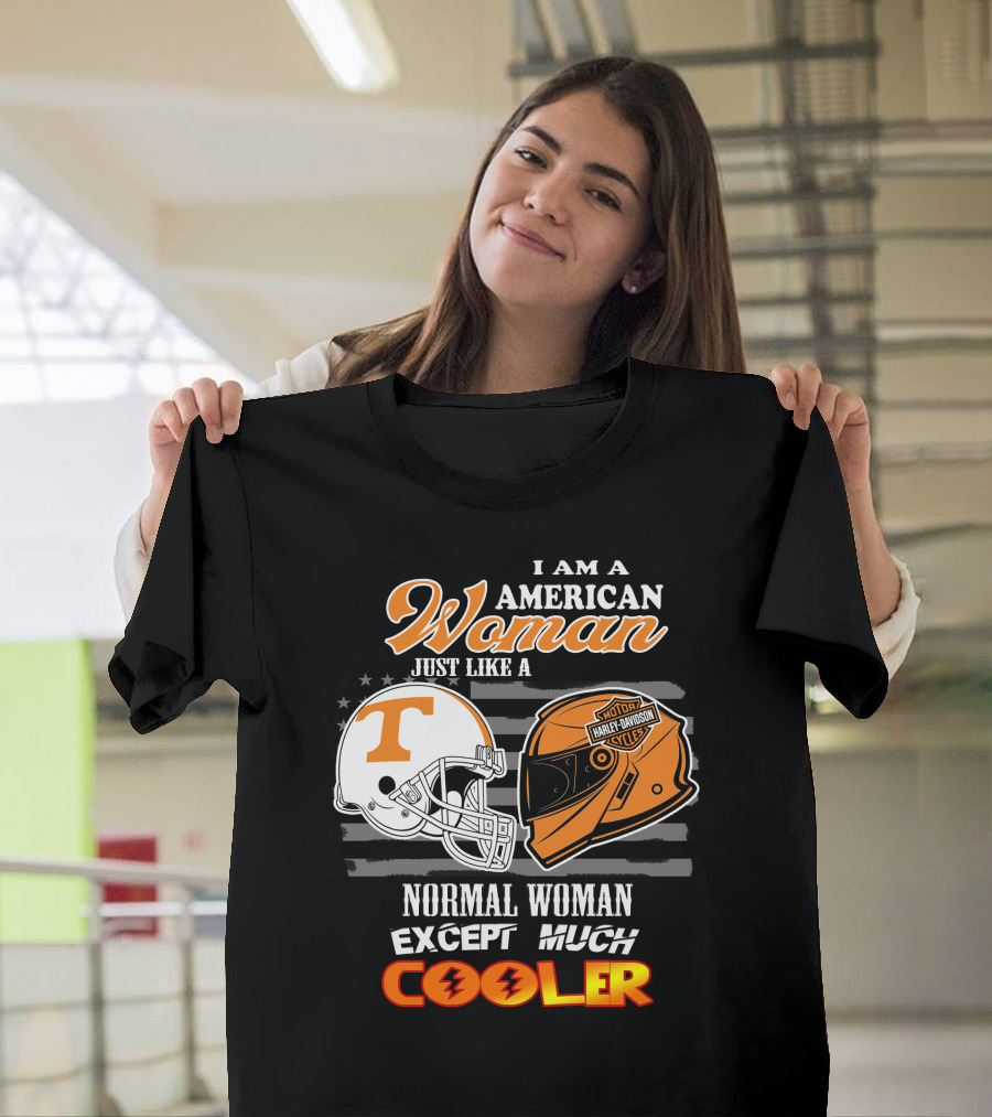 I Am A American Woman Just Like A Tennessee Volunteers Harley Davidson Motor Cycles Normal Woman Except Much Cooler T-Shirt