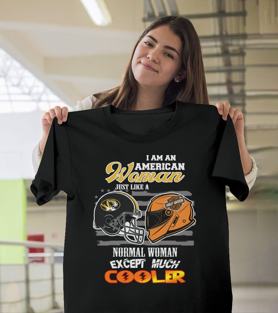 I Am An American Woman Just Like A Missouri Tigers Harley Davidson Motorcycle Normal Woman Except Much Cooler T-Shirt