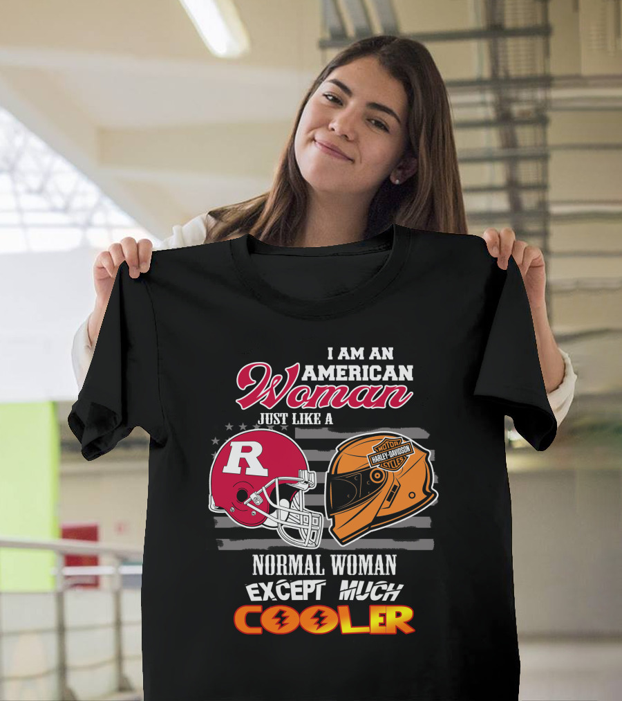 I Am An American Woman Just Like A Normal Woman Except Much Cooler Rutgers Harley Davidson Football Helmet Motocycle Cycle T-Shirt