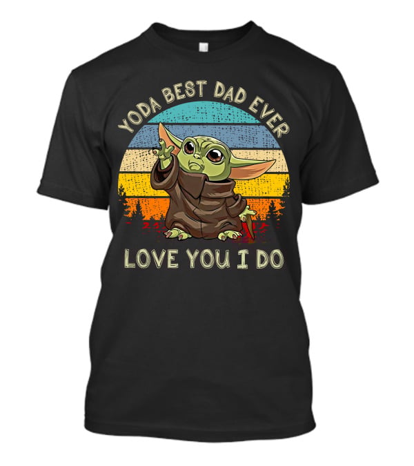 Yoda Best Dad Ever Love You I Do Star Wars Retro Sunset Baby Yoda T-Shirt