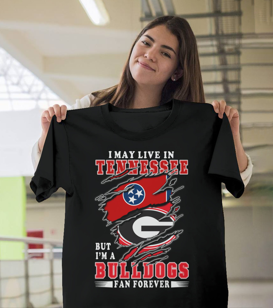 I May Live In Tennessee But I'm A Georgia Bulldogs Fan Forever With Flags T-Shirt