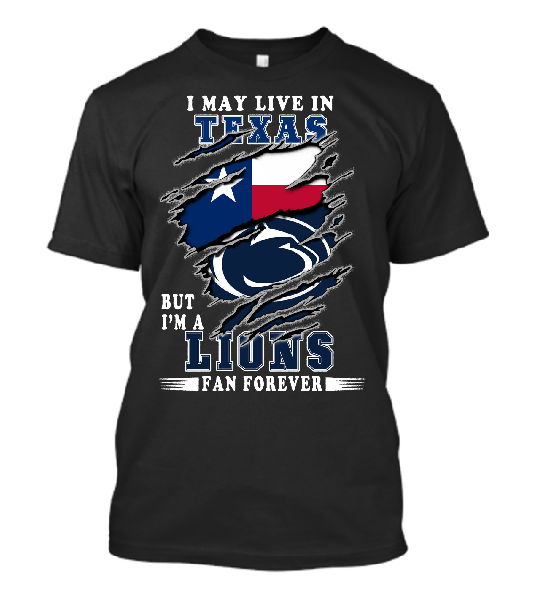 I May Live In Texas But I'm A Lions Fan Forever Penn-Texas T-Shirt