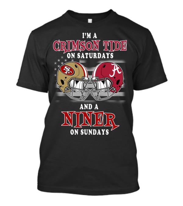 I'm A Crimson Tide On Saturdays And A Niner On Sundays T-Shirt