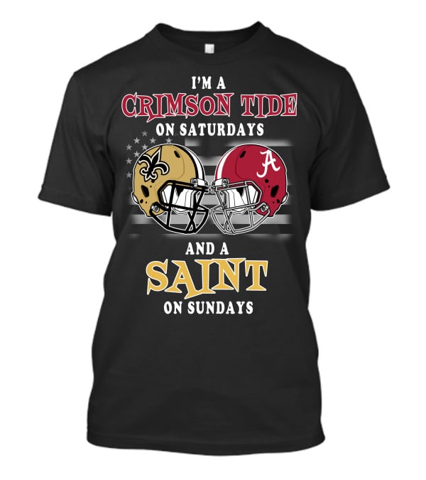 I'm A Crimson Tide On Saturdays And A Saint On Sundays T-Shirt