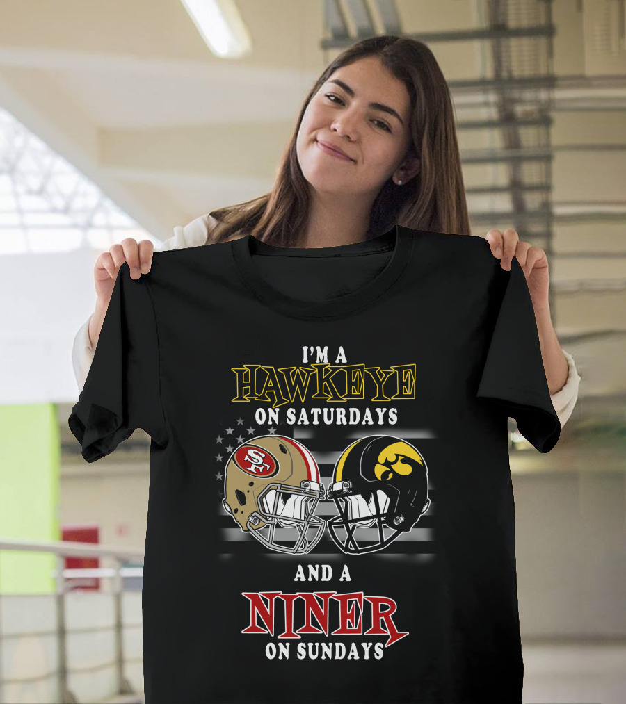 I'm A Hawkeye On Saturdays And A Niner On Sundays T-Shirt