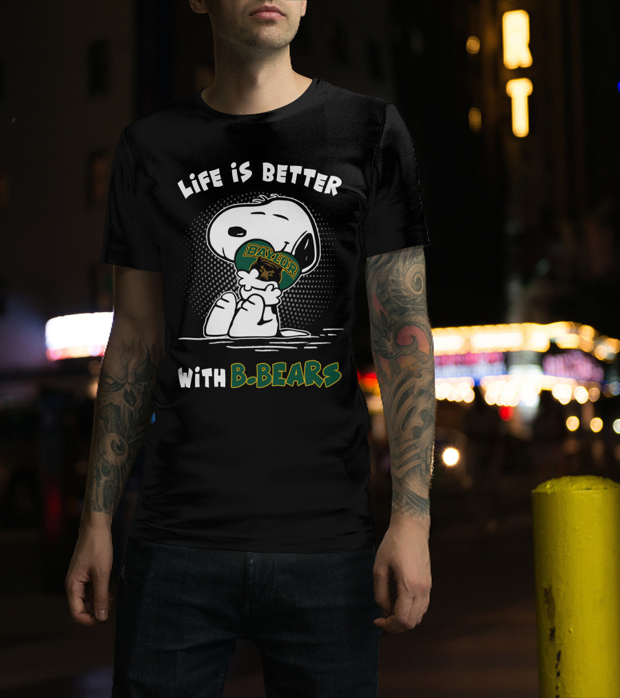 Life Is Better With Baylor B. Bears T-Shirt