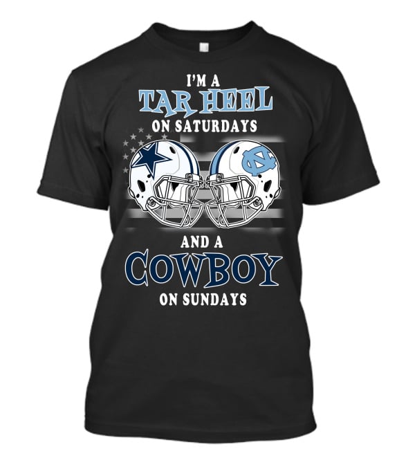 I'm A Tar Heel On Saturdays And A Cowboy On Sundays T-Shirt