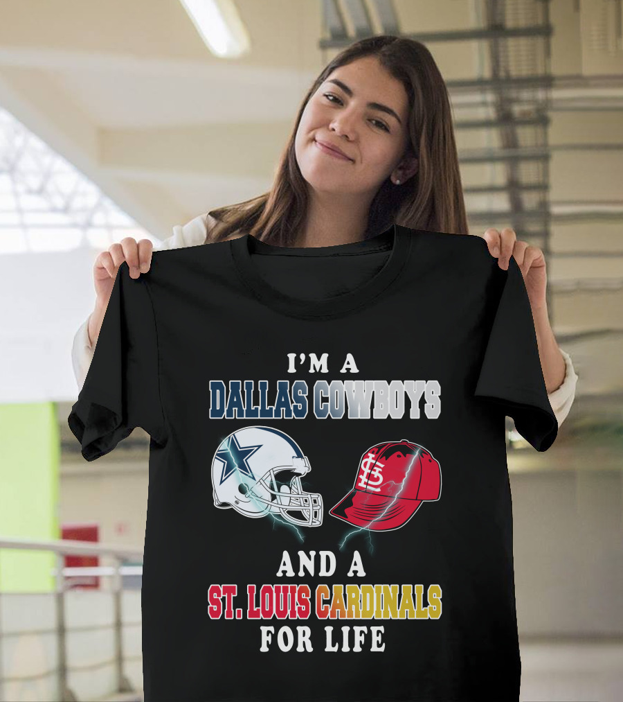 I'm A Dallas Cowboys And A St. Louis Cardinals For Life T-Shirt