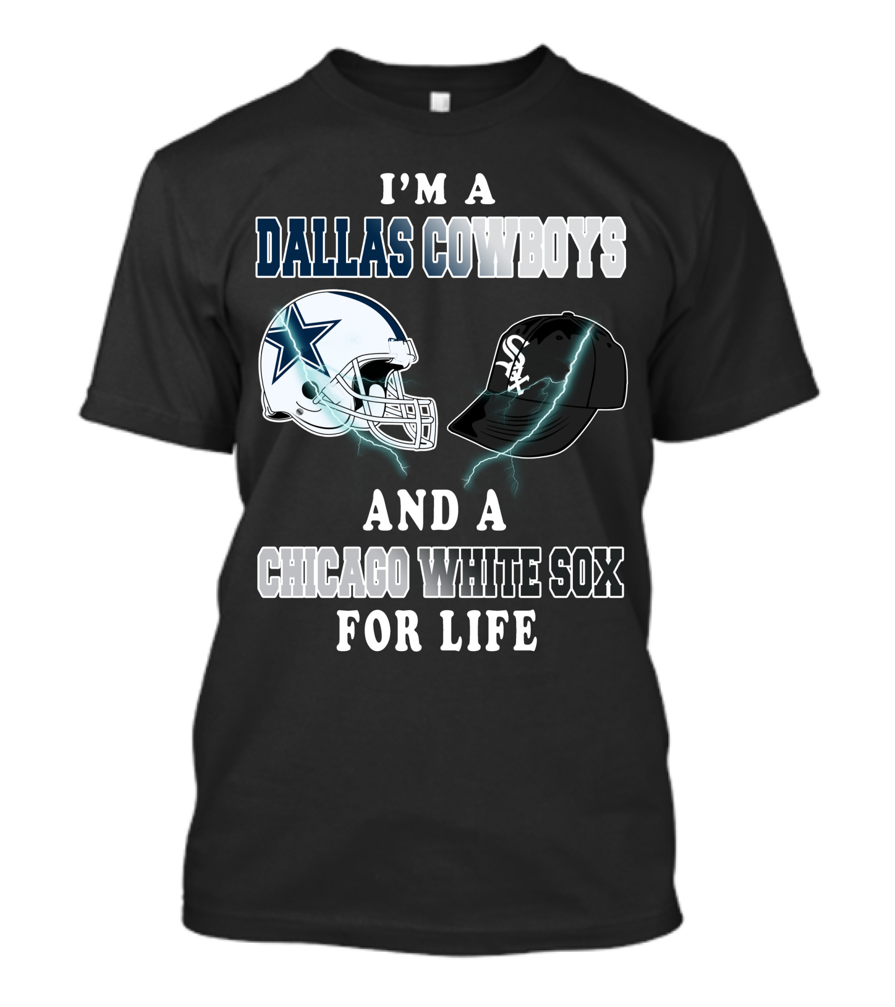 I'm A Dallas Cowboys And A Chicago White Sox For Life T-Shirt