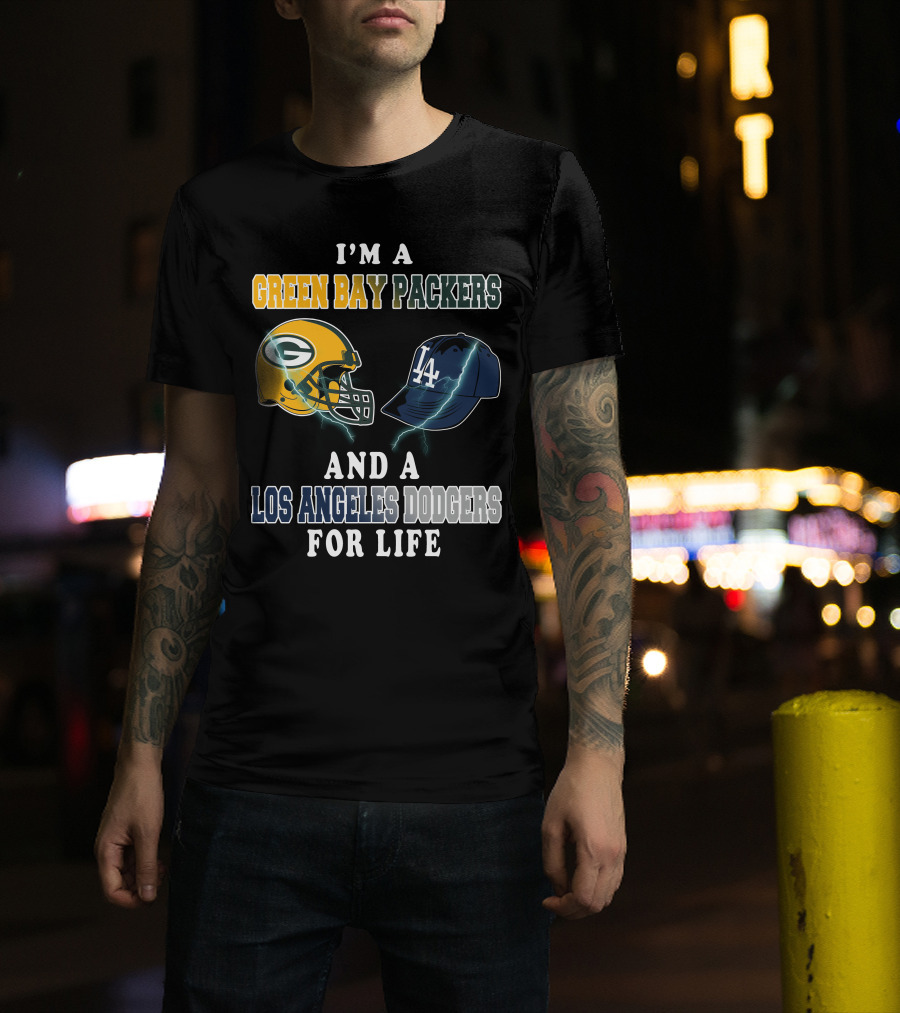 I'm A Green Bay Packers And A Los Angeles Dodgers For Life T-Shirt
