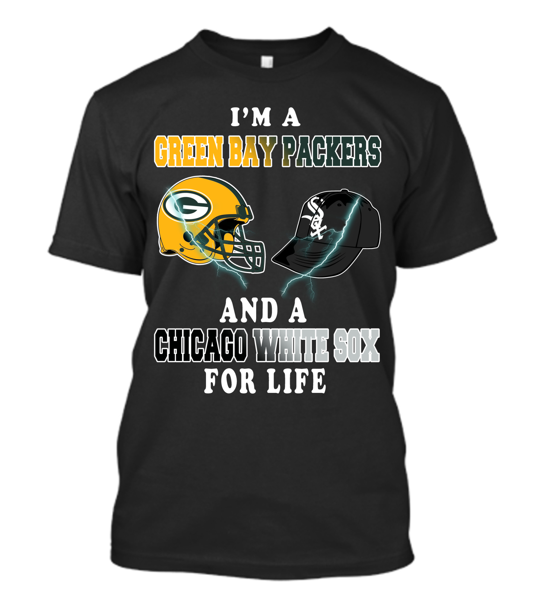 I'm A Green Bay Packers And A Chicago White Sox For Life T-Shirt