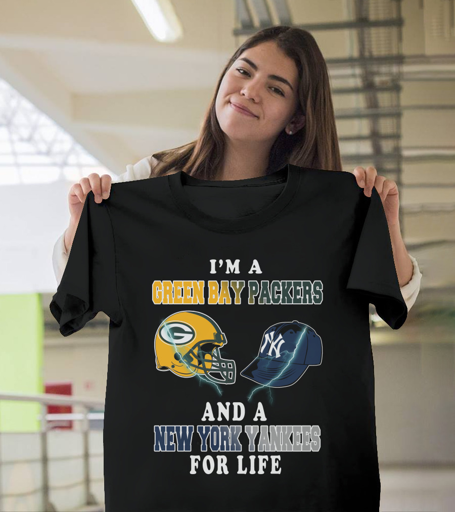 I'm A Green Bay Packers And A New York Yankees For Life T-Shirt