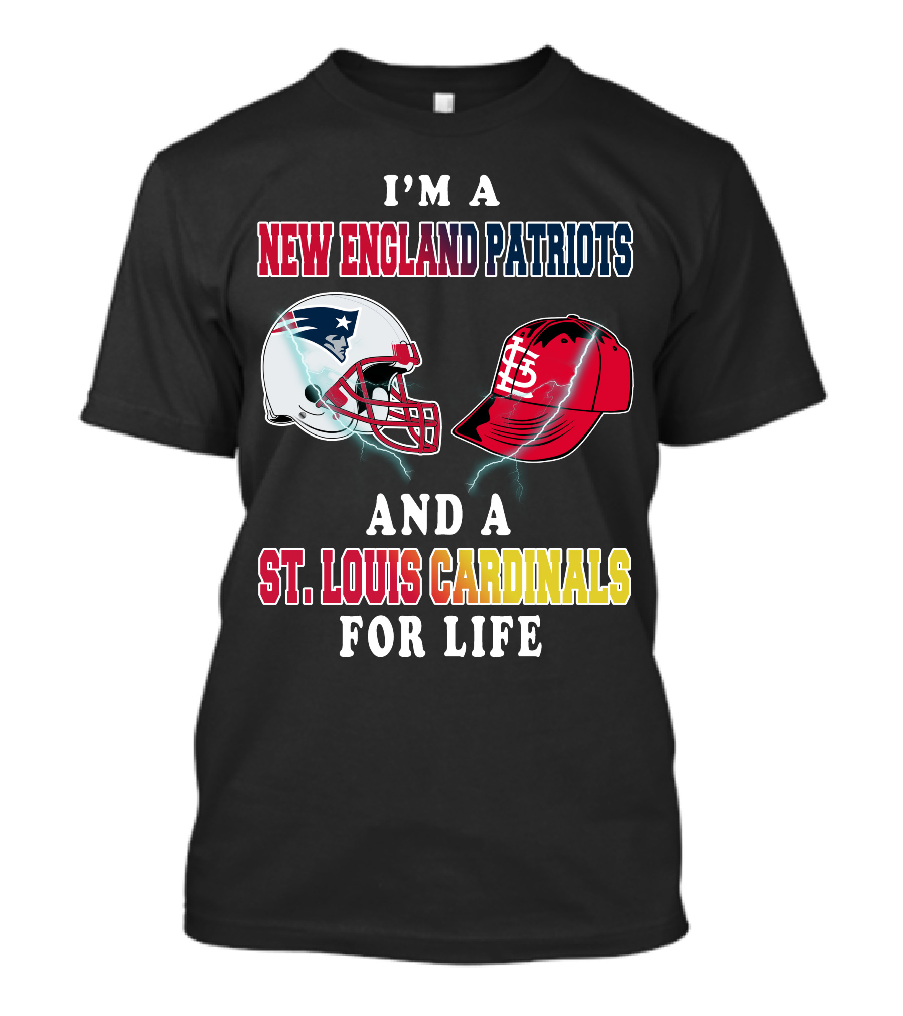 I'm A New England Patriots And A St. Louis Cardinals For Life T-Shirt
