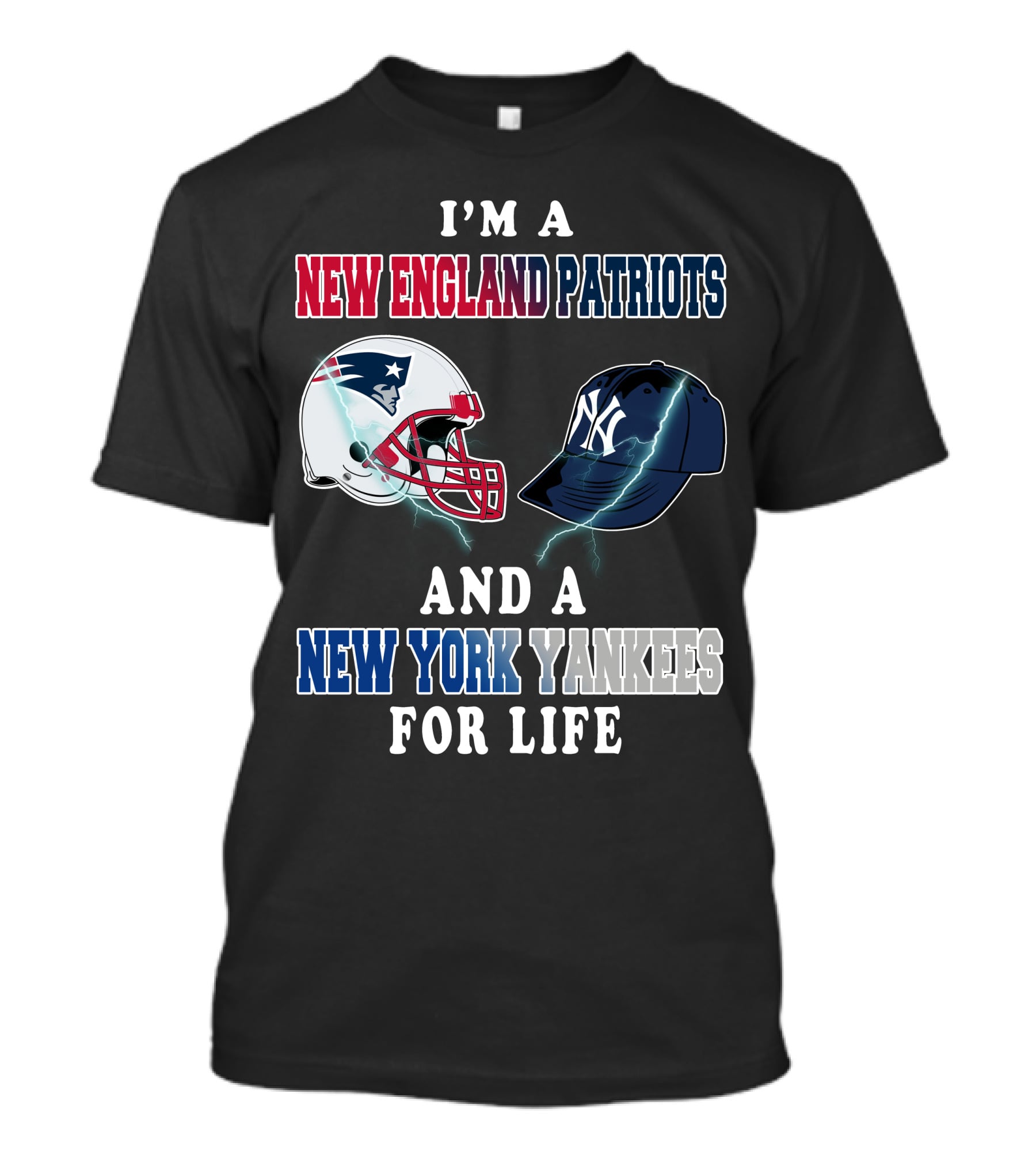 I'm A New England Patriots And A New York Yankees For Life T-Shirt