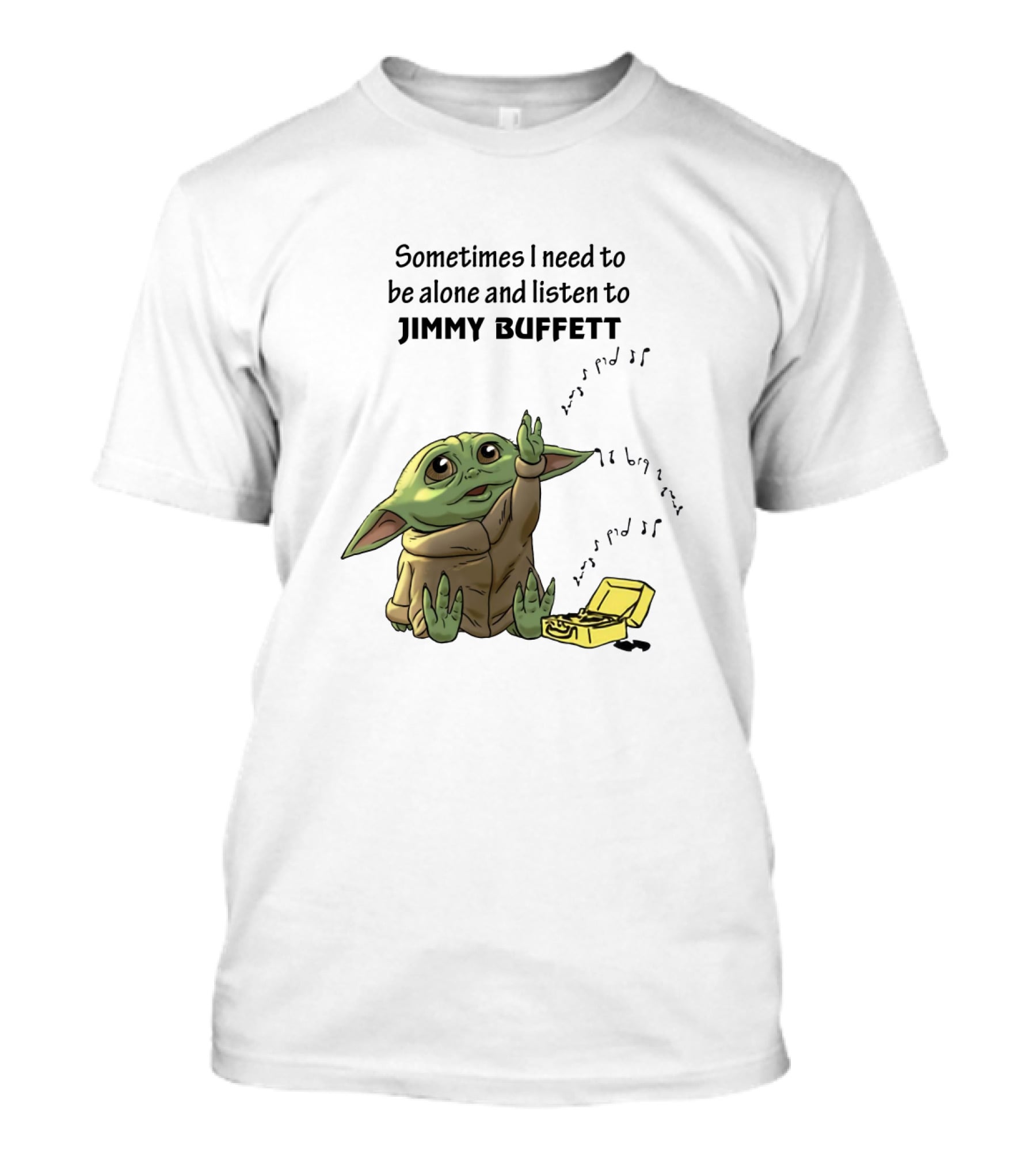 Sometimes I Need To Be Alone And Listen To Jimmy Buffett Baby Yoda Music T-Shirt