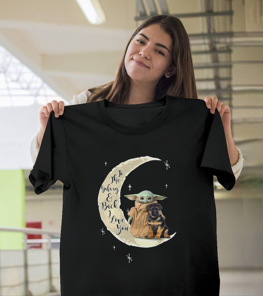 To The Galaxy And Back I Love You Baby Yoda German Shepherd T-Shirt