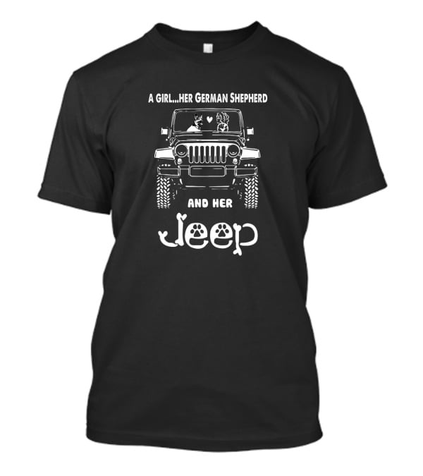 A Girl Her German Shepherd And Her Jeep T-Shirt
