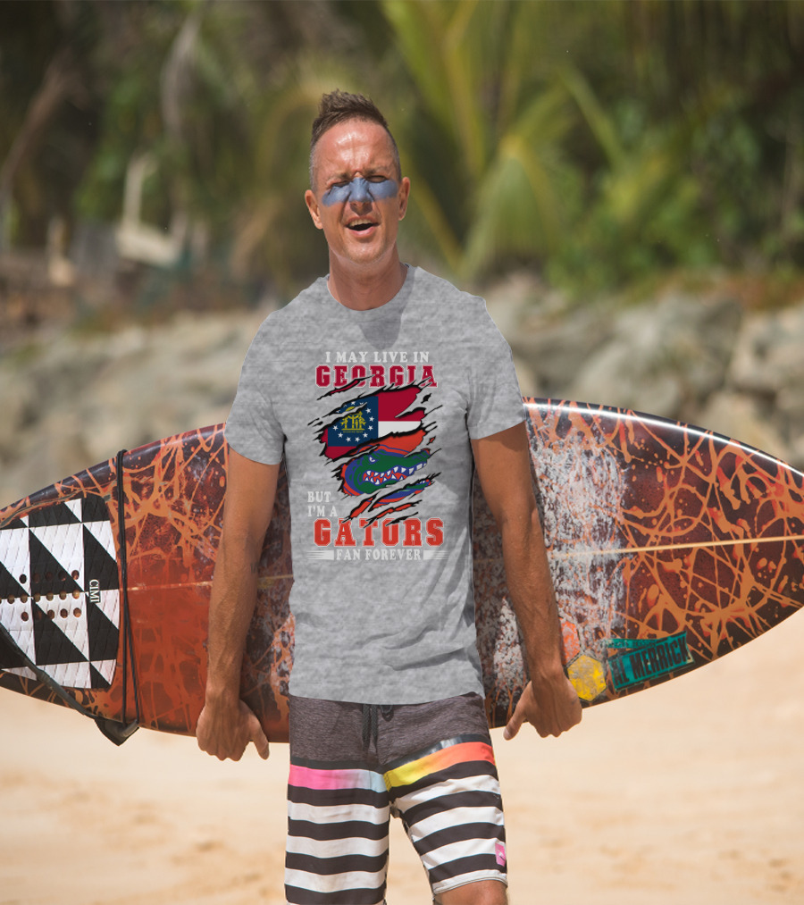 I May Live In Georgia But I'm A Gators Fan Forever T-Shirt