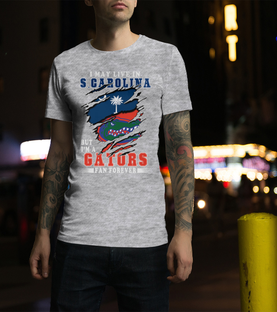 I May Live In S. Carolina But I'm A Gators Fan Forever T-Shirt