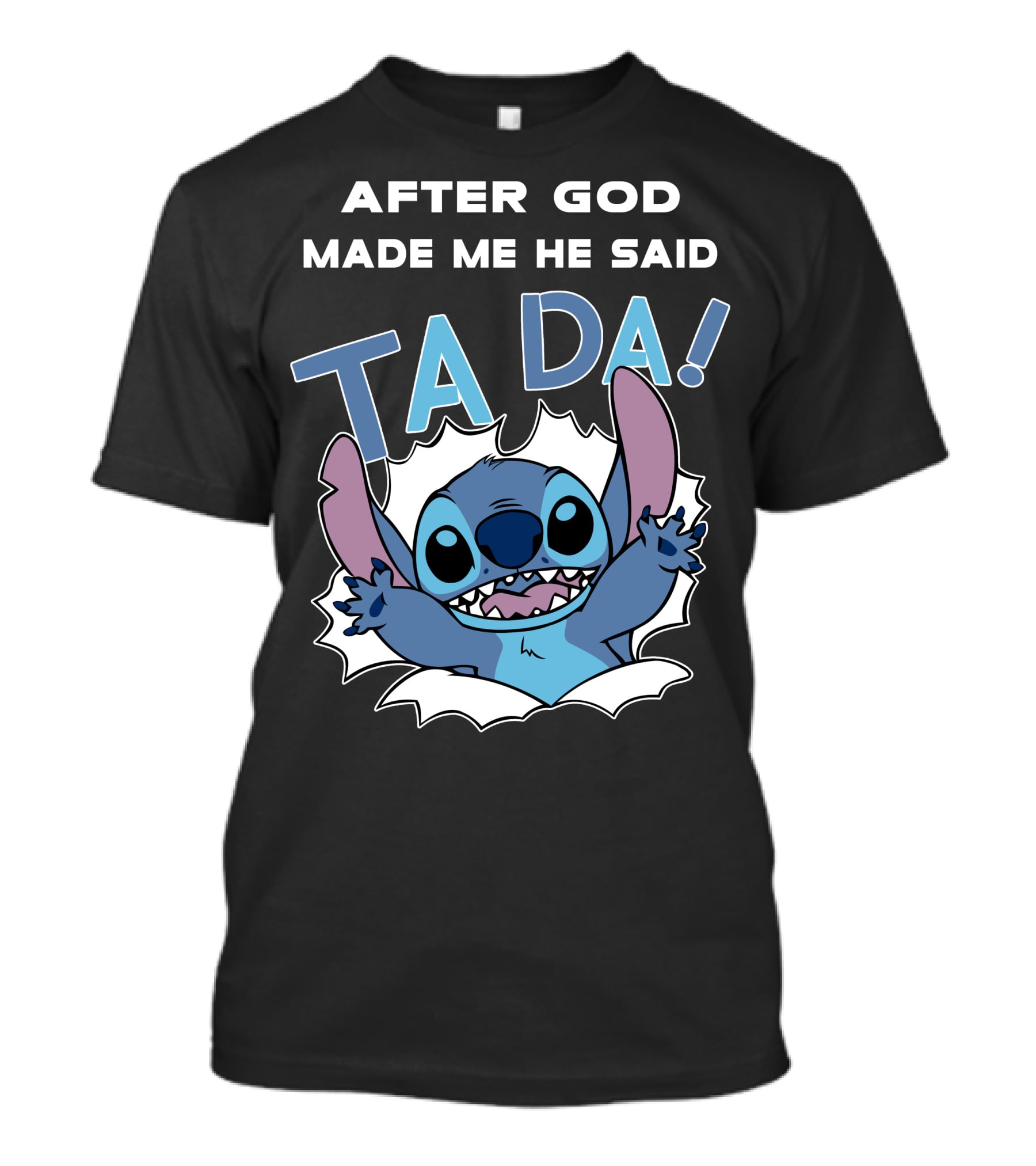 After God Made Me He Said Ta Da Stitch T-Shirt