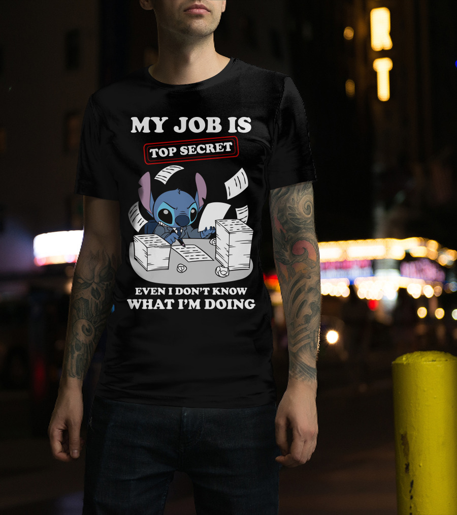 My Job Is Top Secret Even I Don't Know What I'm Doing Stitch T-Shirt