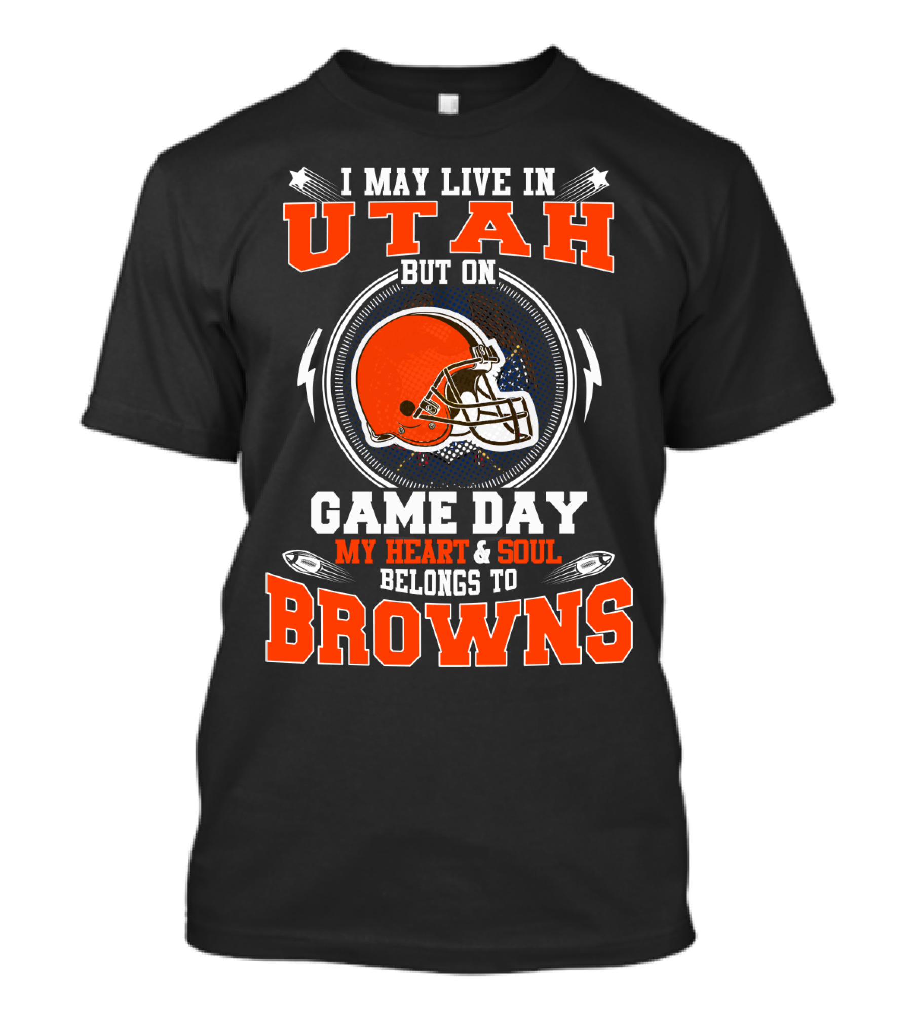 I May Live IN Utah But On Game Day My Heart And Soul Belongs To Browns T-Shirt