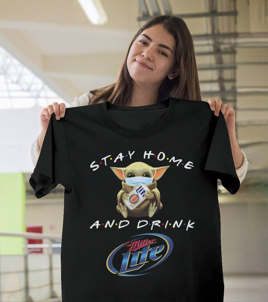 Stay Home and Drink Miller Lite with Baby Yoda Mask T-Shirt