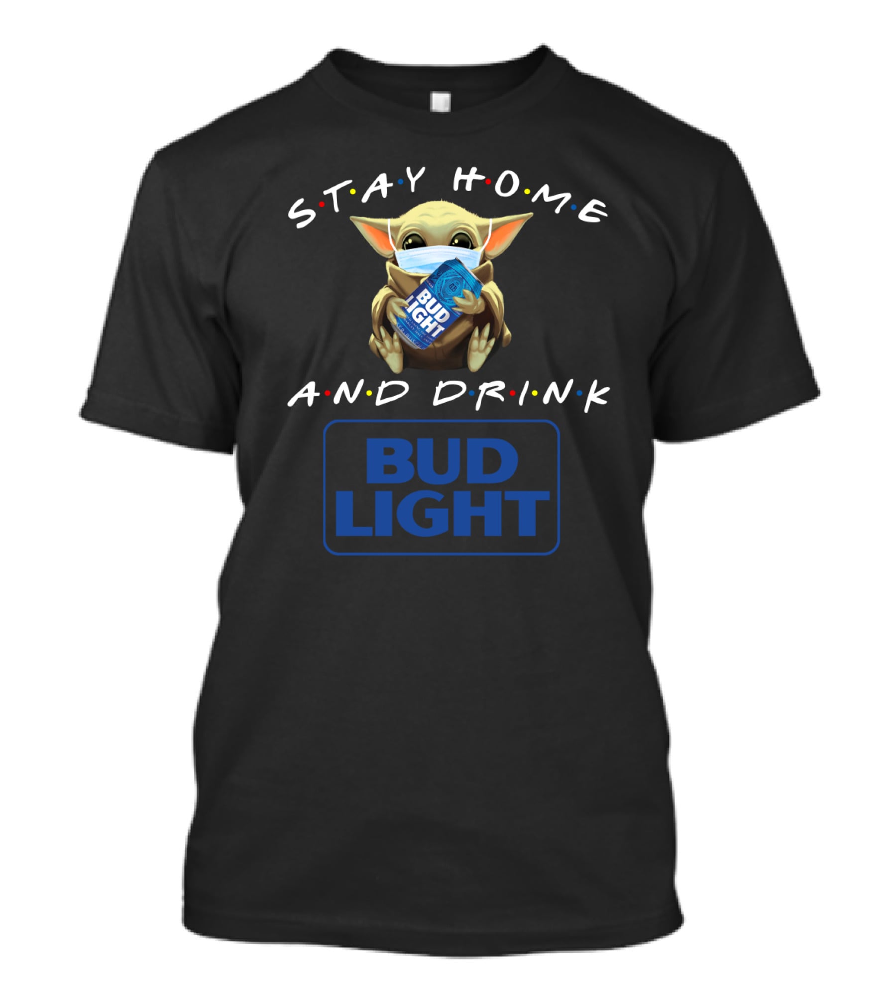 Stay Home And Drink Bud Light T-Shirt