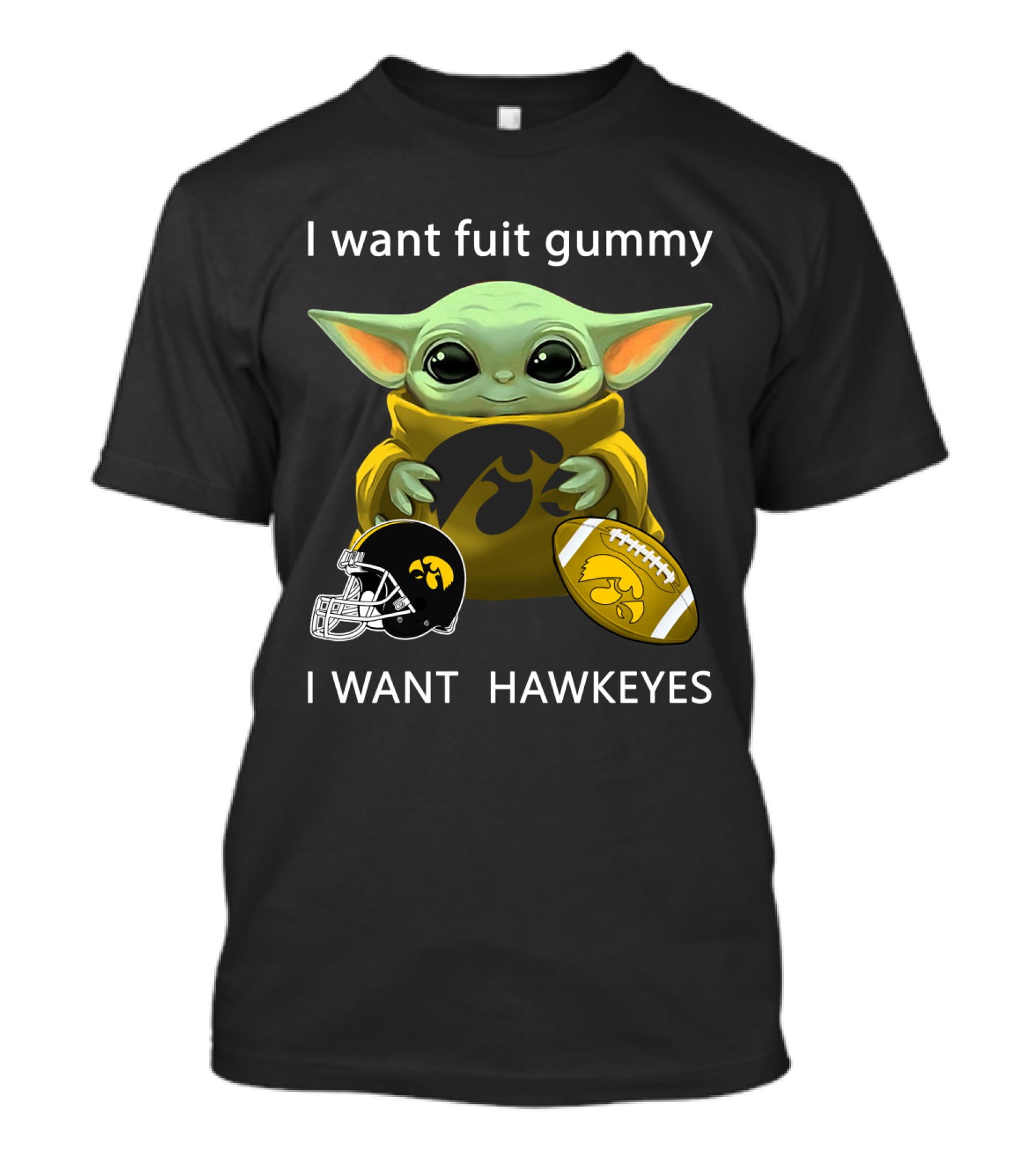 I Want Fuit Gummy I Want Hawkeyes Football Helmet Football Baby Yoda T-Shirt