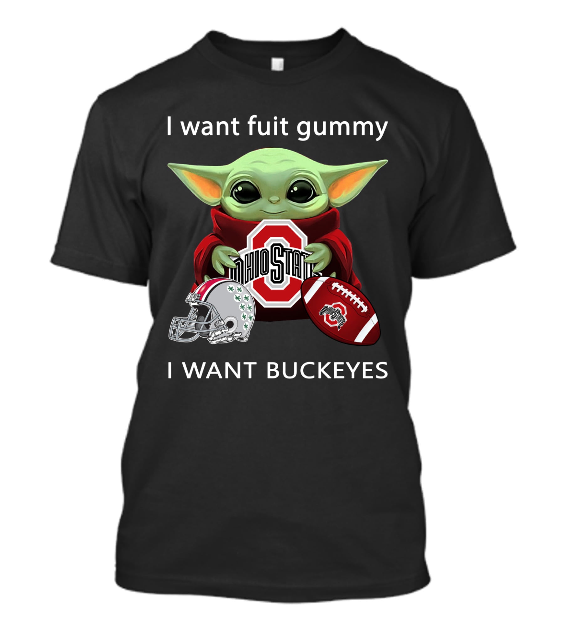 I Want Fruit Gummy I Want Buckeyes Ohio State Osu Football Baby Yoda T-Shirt