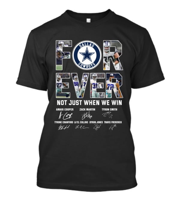 Dallas Cowboys Forever Not Just When We Win Amari Cooper Zack Martin Tyron Smith T-Shirt