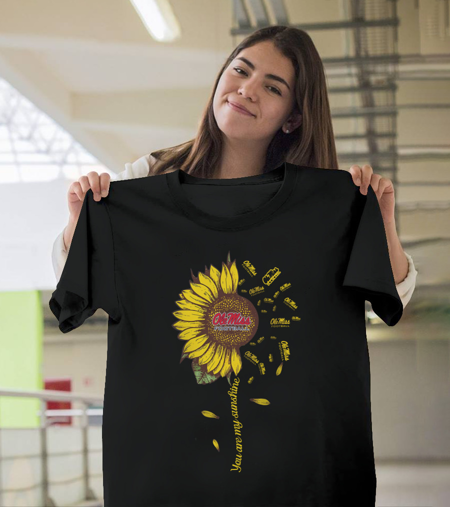 Ole Miss Football You Are My Sunshine Sunflower T-Shirt